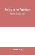 Mighty in the Scriptures." A memoir of Adolph Saphir di Gavin Carlyle edito da Alpha Editions