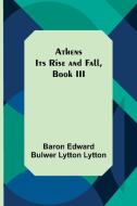 Athens di Baron Edward Bulwer Lytton Lytton edito da Alpha Editions
