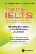 Top The Ielts: Opening The Gates To Top Qs-ranked Universities di Leong Kaiwen edito da Ws Education