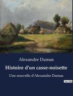 Histoire d'un casse-noisette di Alexandre Dumas edito da Culturea