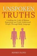 Unspoken Truths di Jeffrey Floyd edito da Starfelia Ltd