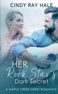 Her Rock Star's Dark Secret di Hale Cindy Ray Hale edito da Independently Published