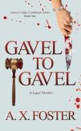 Gavel to Gavel: The Seneca County Courthouse Series: Book One di A. X. Foster edito da LIGHTNING SOURCE INC