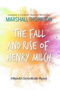 The Fall and Rise of Henry Milch di Marshall Thornton edito da Marshall Thornton