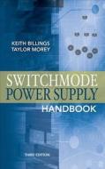 Switchmode Power Supply Handbook 3/E di Keith Billings, Taylor Morey edito da MCGRAW HILL BOOK CO