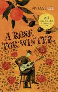A Rose For Winter di Laurie Lee edito da Vintage Publishing