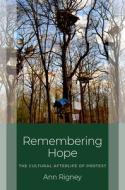 Remembering Hope di Ann Rigney edito da Oxford University Press