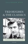 Ted Hughes and the Classics edito da OXFORD UNIV PR