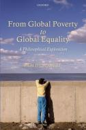 From Global Poverty to Global Equality: A Philosophical Exploration di Pablo Gilabert edito da OXFORD UNIV PR