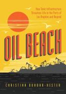 OIL BEACH 8211 HOW TOXIC INFRASTRUCT di Christina Dunbar-Hester edito da CHICAGO UNIVERSITY PRESS