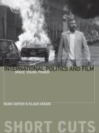 International Politics and Film - Space, Vision, Power di Klaus Dodds edito da Wallflower Press