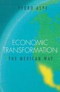 Economic Transformation The Mexican Way di Pedro Aspe edito da Mit Press Ltd