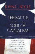 The Battle for the Soul of Capitalism di John C. Bogle edito da Yale University Press