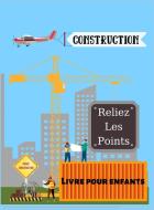 Véhicules de construction - Reliez les points di Laurent Collins edito da Laurent Collins