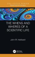 The Whens And Wheres Of A Scientific Life di John R. Helliwell edito da Taylor & Francis Ltd