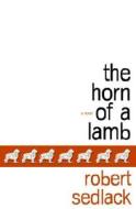 The Horn of a Lamb di Robert Sedlack edito da ANCHOR CANADA