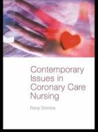 Contemporary Issues in Coronary Care Nursing di Fiona Timmins edito da Taylor & Francis Ltd