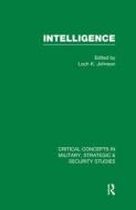 Intelligence 4 Volume Set: Critical Concepts in Military, Strategic & Security Studies edito da ROUTLEDGE