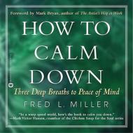 How To Calm Down di Fred Miller edito da Little, Brown & Company