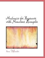 Mechanics For Beginners With Numerous Examples di Isaac Todhunter edito da Bibliolife