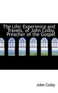 The Life di John Colby edito da Bibliolife