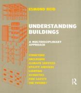 Understanding Buildings a Multidisciplinary Approach di E. Reid edito da Taylor & Francis Ltd