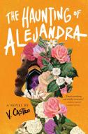 The Haunting of Alejandra di V. Castro edito da DELREY TRADE