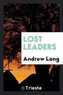 Lost Leaders di Andrew Lang edito da Trieste Publishing