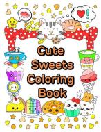 Cute Sweets Coloring Book: Relaxing Coloring Book for Adults, Teens & Kids di Queenie Law edito da Adore Neko Designs
