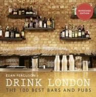 Drink London (New Edition) di Euan Ferguson edito da White Lion Publishing