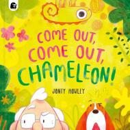 Come Out, Come Out, Chameleon! di Jonty Howley edito da HAPPY YAK