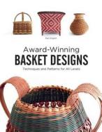Award-Winning Basket Designs: Techniques and Patterns For All Levels di Pati English edito da Schiffer Publishing Ltd