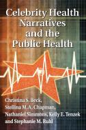 Beck, C:  Celebrity Health Narratives and the Public Health di Christina S. Beck edito da McFarland
