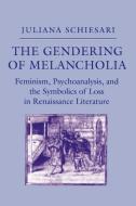 The Gendering of Melancholia di Juliana Schiesari edito da Cornell University Press