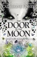 The Door in the Moon di Catherine Fisher edito da DIAL