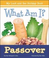 What Am I? Passover di Anne Margaret Lewis edito da Albert Whitman & Company