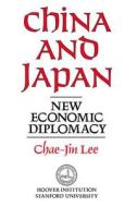 China and Japan di Chae-Jin Lee edito da Hoover Institution Press