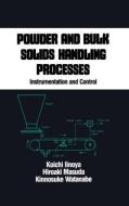Powder and Bulk Solids Handling Processes di Koichi Iinoya edito da Taylor & Francis Inc