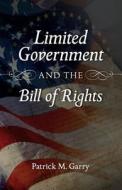 Limited Government and the Bill of Rights di Patrick Garry edito da University of Missouri Press