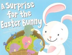 A Surprise for the Easter Bunny di Megan Bryant edito da Price Stern Sloan