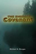 The Emerald Covenant di Michael E. Morgan edito da CRAZYFOX PUBN