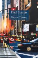 Final Stanzas di Grant Tracey edito da Twelve Winters Press