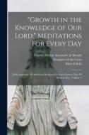 "Growth In The Knowledge Of Our Lord di Fidelis Mary Fidelis edito da Legare Street Press