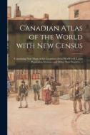 CANADIAN ATLAS OF THE WORLD WITH NEW CEN di ANONYMOUS edito da LIGHTNING SOURCE UK LTD