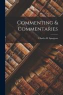 Commenting & Commentaries di Charles H. Spurgeon edito da LEGARE STREET PR