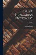 English-Hungarian Dictionary; Volume 2 di Ferencz Bizonfy edito da LEGARE STREET PR