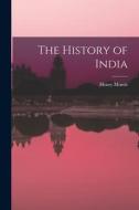 The History of India di Henry Morris edito da LEGARE STREET PR