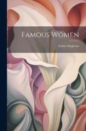 Famous Women di Esther Singleton edito da LEGARE STREET PR