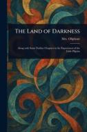 The Land of Darkness di (Margaret) Oliphant edito da Creative Media Partners, LLC