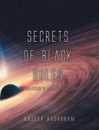 Secrets of Black Holes di Rajeev Raghuram edito da FriesenPress